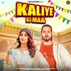 About Kaliye Ki Maa Song