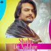 About Shalu De Nakhre Song