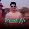 About Parwah Na Song