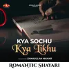 About Romantic Shayari - Kya Sochu Kya Likhu Song