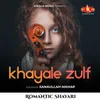 Romantic Shayari - Khayale Zulf