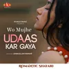 About Romantic Shayari - Wo Mujhe Udaas Kar Gaya Song