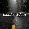 About BHALTA VISHAY Song