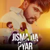 About Jisma Da Pyar Song