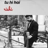 About Tu hi hai Song