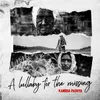 About A Lullaby For The Missing - Kandha Padhya Song