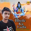 About Bhole Ka Ladla Song
