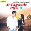About Ac Lagwade Piya 3 Song