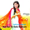 About Nui Kar To Dole Badnam Song