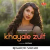 About Romantic Shayari Female - Khayale Zulf Song