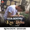 About Romantic Shayari Female - Kya Sochu Kya Likhu Song