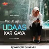 About Romantic Shayari Female - Wo Mujhe Udaas Kar Dega Song