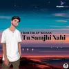 About Tu Samjhi Nahi Song