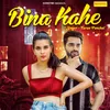 About Bina Kahe Song