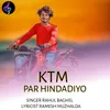 About KTM PAR HINDADIYO Song