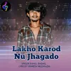 About Lakho Karod Nu Jhagado Song