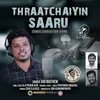 About Thraatchaiyin Saaru Song