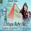 Chhupa Rahe Ho