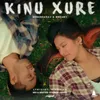 About Kinu Xure Song