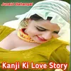 About Kanji Ki Love Story Song