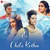 About Ei Chilo Kotha Song