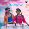 About Super Heroin Song
