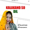 About Kalakand So Dil Song