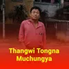 Thangwi Tongna Muchungya