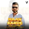 About Haan Karde Song