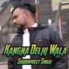 About Kangna Delhi Wala Song