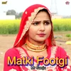 About Matki Footgi Song