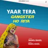 Yaar Tera Gangster Ho Riya