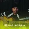 About Khwnadi Ani Kokno Song