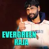 About Evergreen Raja Song