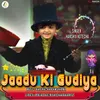 About Jadu Ki Gudiya Song