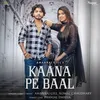 About Kaana Pe Baal Song