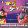 Gorakh Puchhe Guru Ne Jai