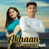About Akhaan Ch Surma Lofi Song