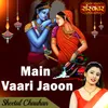 About Main Vaari Jaoon Song