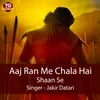 About Aaj Ran Mein Chala Hai Shaan Se Song
