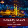 Hussain Mera Salam Le Lo
