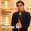 About Hum Anjane Se Song