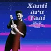 About Xanti Aru Taai Song