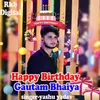 Happy Birthday Gautam Bhaiya