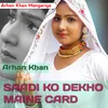 SAADI KO DEKHO MAINE CARD