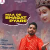 About Maa De Bhagat Pyare Song