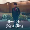 About Boro Juta Moja Tong Song