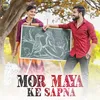 About Mor Maya Ke Sapna Song