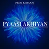 About Pyaasi Akhiyan Song