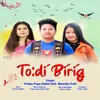 About Todi Birig Song